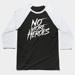 No more heroes Baseball T-Shirt